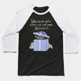 Who Needs Gifts When We Have Boxes? Baseball T-Shirt